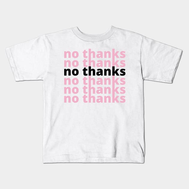 no thanks Kids T-Shirt by Nada's corner